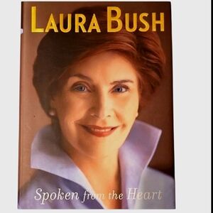 LAURA BUSH AUTOGRAPHED SPOKEN FROM THE HEART ‎ Hardcover Book First Edition 2010